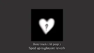 Benz truck ( lil peep ) sped up/Nightcore Reverb