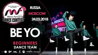 Be Yo | TEAM BEGINNERS | MOVE FORWARD DANCE CONTEST 2018 [OFFICIAL 4K]