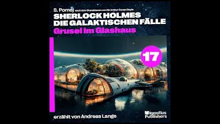 Sherlock Holmes - Die galaktischen Fälle | Folge 17: Grusel im Glashaus (Hörbuch)