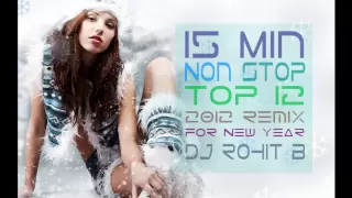 15 Min NONSTOP Top 10 2012 - 2013 Bollywood New Year Remix 2013 (Mashup) - ( DJ Rohit B )