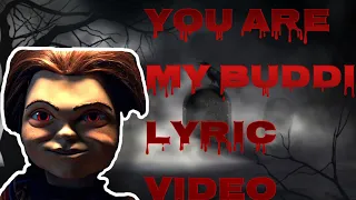 You are my buddi (child’s play 2019) lyrics