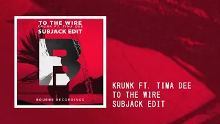 Krunk ft. Tima Dee - To The Wire (Subjack Edit)