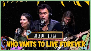 ALÍRIO NETTO + LÍVIA cantam WHO WANTS TO LIVE FOREVER