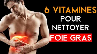 6 VITAMINES POUR NETTOYER VOTRE FOIE GRAS