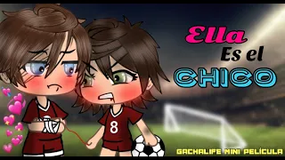 ꧁⚽ ELLA ES EL CHICO ⚽꧂|| 🎬 Gacha life mini pelicula 🎬 || GLMM