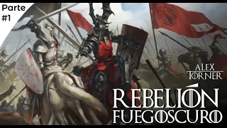 Rebelión Fuegoscuro (Parte 1) | Mundo de Hielo & Fuego | Game of Thrones