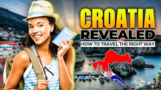 Croatia Revealed: How To Travel The Right Way