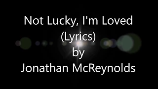 Jonathan McReynolds Not Lucky, I'm Loved Lyrics