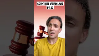 Countries Weird Laws Pt 20