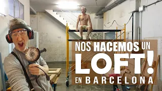 WE BUILD AN INDUSTRIAL LOFT in Barcelona! All done by us, with our own hands!