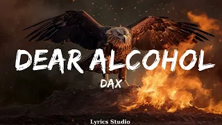 Dax - Dear Alcohol (Lyrics)  || Music Zion