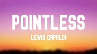 Pointless - Lewis Capaldi -With Lyric- 🥰