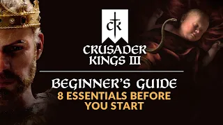 CRUSADER KINGS 3 | Beginner's Guide - 8 Essentials Before You Start