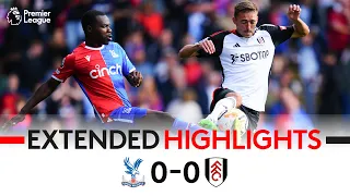 EXTENDED HIGHLIGHTS | Crystal Palace 0-0 Fulham | Goalless Draw At Selhurst