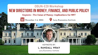 Keynote | L. Randall Wray | The Value of Money: Implications for MMT