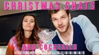 VLOGMAS - CHRISTMAS CHATS & COCKTAILS