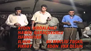 NAMİQ  QARAÇUXURLU  AYDIN  İSFƏNDİYAR ELNUR  FİKRƏT   XOCƏSƏN KƏNDİ  GÜLMƏMMƏDİN TOYU  26.07.1999