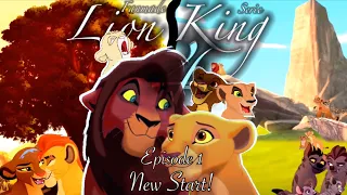 Lion King 4 | Episode 1 | New Start! (Fanmade)