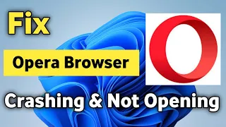 How To Fix Opera Browser Crashing & Not Opening On Windows 11