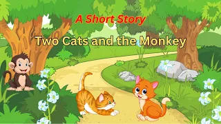 Two cats and a monkey story l Short Stories | Moral Stories #englishstory #story  #twocats