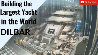 How did they Build The LARGEST Mega Yacht in the World?!! The $600 Million USD DILBAR