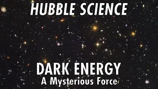 Hubble Science: Dark Energy, A Mysterious Force