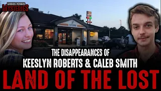 Land of the Lost #5 - The Disappearance of Keeslyn Roberts & Caleb Smith