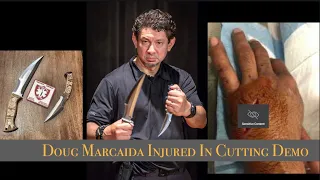 Doug Marcaida Hurt His Hand in Cutting Demo April 23, 2022 Be Careful