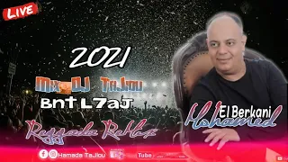 ReGGada HbeeL ReMix 2k21 Mohamed El Berkani Live - Bnt L7aaJ - DJ TaJiou