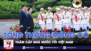 🔴[TRỰC TIẾP] Tổng thống Mông Cổ thăm cấp Nhà nước tới Việt Nam - VNews