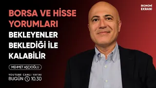 Borsa | Bekleyenler Beklediği İle Kalabilir | Mehmet Aşçıoğlu | Ekonomi Ekranı