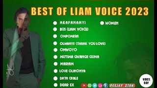 💕 BEST OF LIAM VOICE NON STOP 2023 {THE VOICE BOY}❤  PRODUCED BY DJ ZION THE BOY FROM KAMPALA CITY