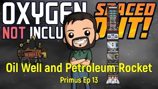 Oil Well and Petroleum Rocket | ONI Spaced Out! | Primus Ep 13