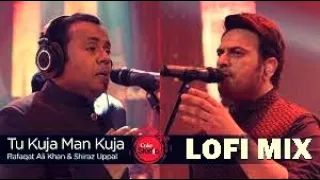 Tu Kuja Man Kuja Remix | Lofi Mix | Coke Studio Season 9 | Rafaqat Ali Khan, Shiraz Uppal | ShuJazz