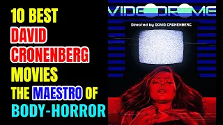 Top 10 Best David Cronenberg Movies Of All Time!