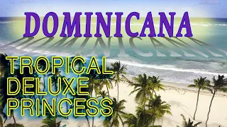 Tropical Deluxe Princess обзор Доминикана