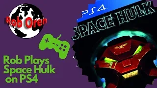 Rob plays space hulk on ps4