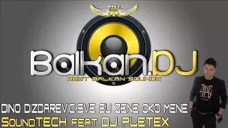 Dino Dizdarevic - Sve Su Zene Oko Mene (DJ Pletex ft. SoundTECH)