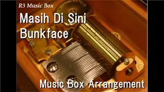 Masih Di Sini/Bunkface [Music Box] ("BoBoiBoy The Movie" OST)