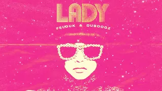 Felguk, Dubdogz - Lady (Official Audio)