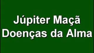 Júpiter Maçã - Doenças da Alma