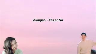 Alungoo - Yes or No (lyrics)