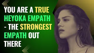 You are a True Heyoka Empath - the Strongest Empath Out There | NPD | Healing | Empaths Refuge