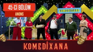 Komedixana 45-ci Bölüm 12.09.2020 ANONS