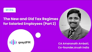 Old and New Tax Regimes - India (Part 2) | greytFM | greytHR