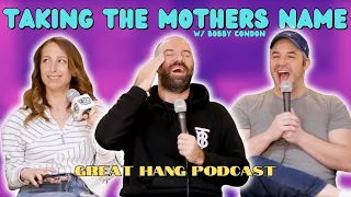 Taking The Mothers Name w/ Bobby Condon | Great Hang Podcast