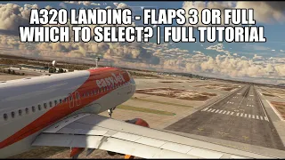 Which Is Better - Flaps 3 or Flaps Full | A320 Landing Performance & Differences