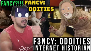 F3ncy: Oddities | Internet Historian Reaction