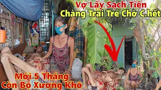 Kỳ lạ Vợ lấy sạch tiền "Vứt Bỏ" Chàng trai trẻ nằm Chờ Chết trong căn chòi khiến cả xóm Ớn Lạnh