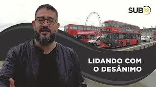 [SUB12] LIDANDO COM O DESÂNIMO - Luciano Subirá